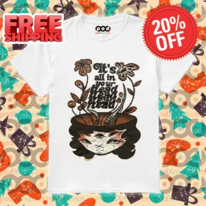 Head Girl It's All In Your Head Shirt