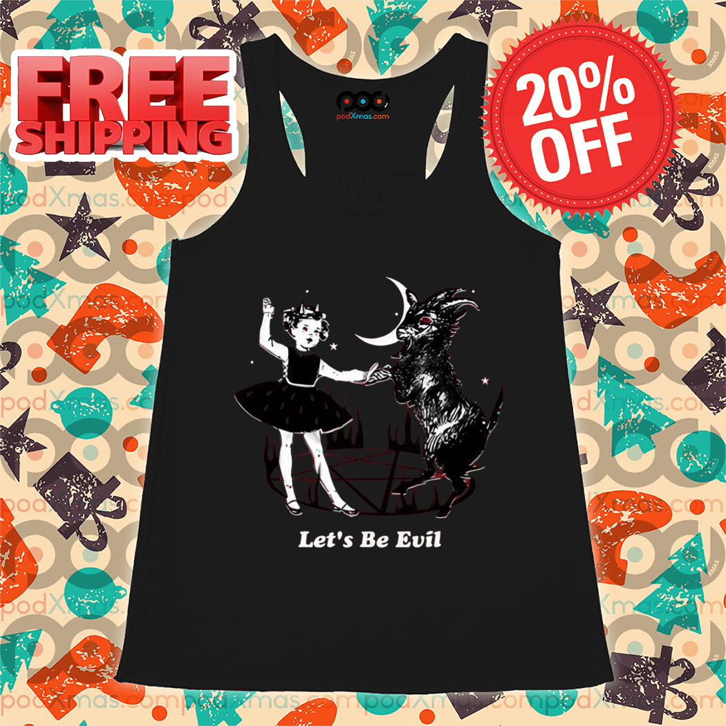 Let's Be Evil Dance With Evil Shirt