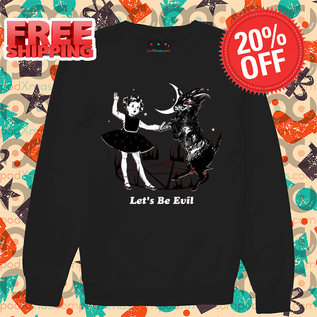 Let's Be Evil Dance With Evil Shirt