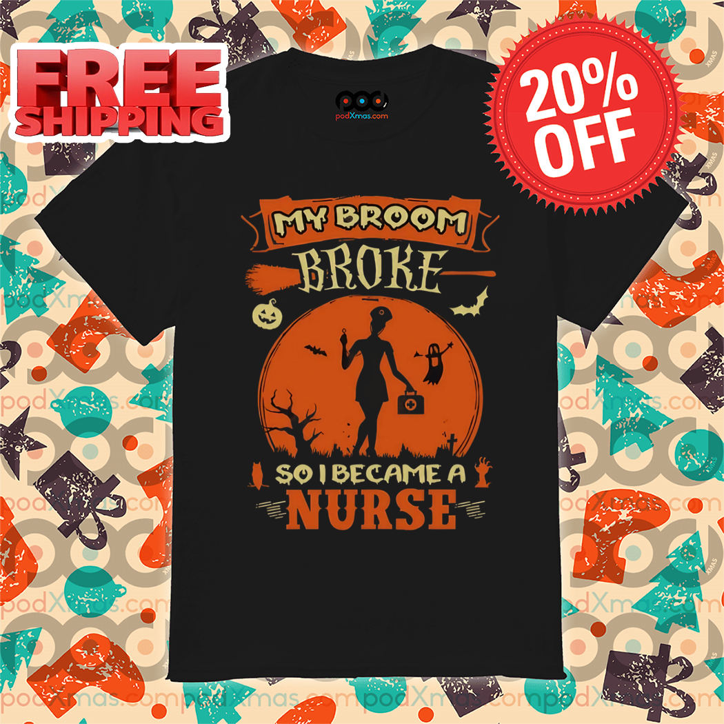 My Broom Broke So I Became A Nurse Halloween 2024 Shirt 5 My Broom Broke So I Became A Nurse Halloween 2024 Shirt