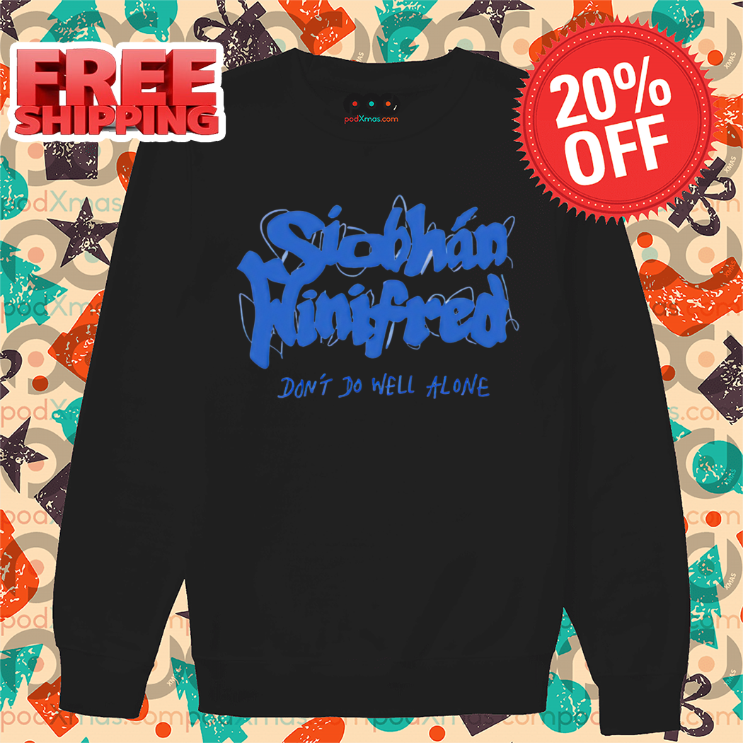 Siobhán Winifred Don't Do Well Alone 2024 Shirt