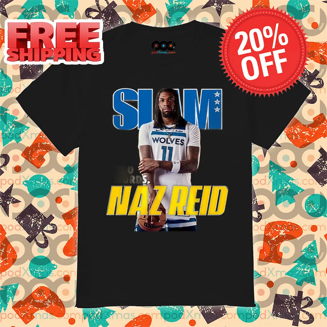 Slam Two Words Naz Reid Minnesota Timberwolves NBA 2024 Shirt