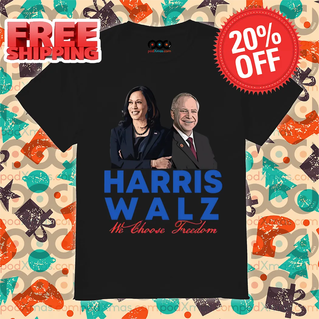 Harris Walz We Choose Freedom 2024 Shirt
