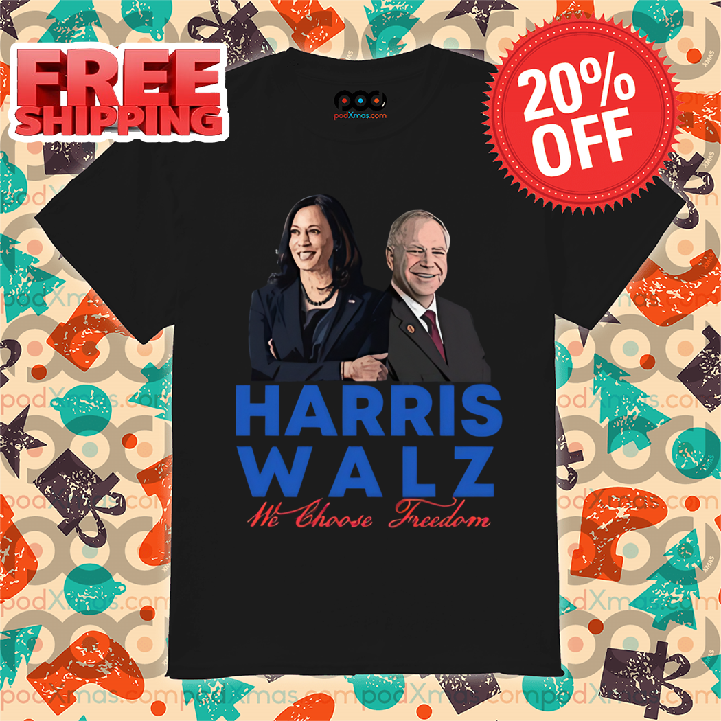 Harris Walz We Choose Freedom 2024 Shirt