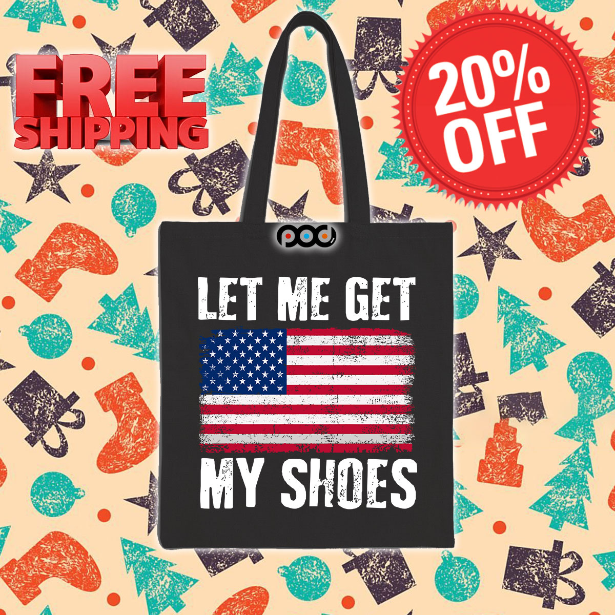 Let Me Get My Shoes American Flag Shirt 11 Let Me Get My Shoes American Flag Tote Bag