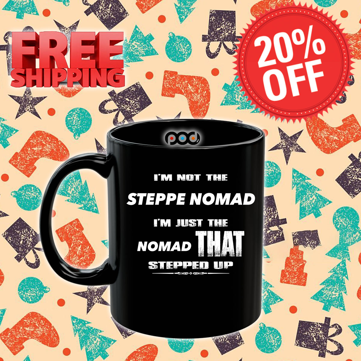 I Am Not The Steppe Nomad I Am Just The Nomad That Stepped Up Mug