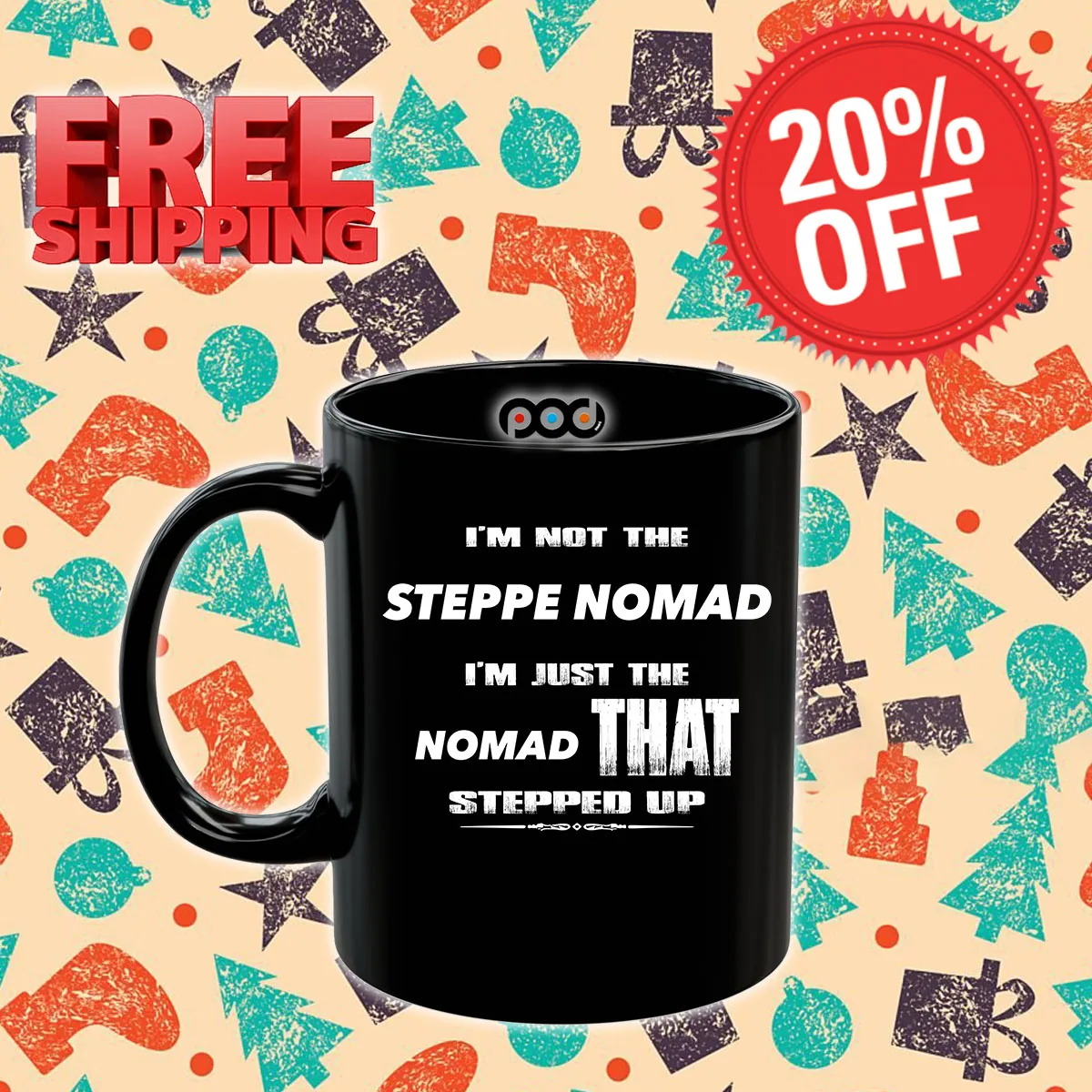 I Am Not The Steppe Nomad I Am Just The Nomad That Stepped Up Mug