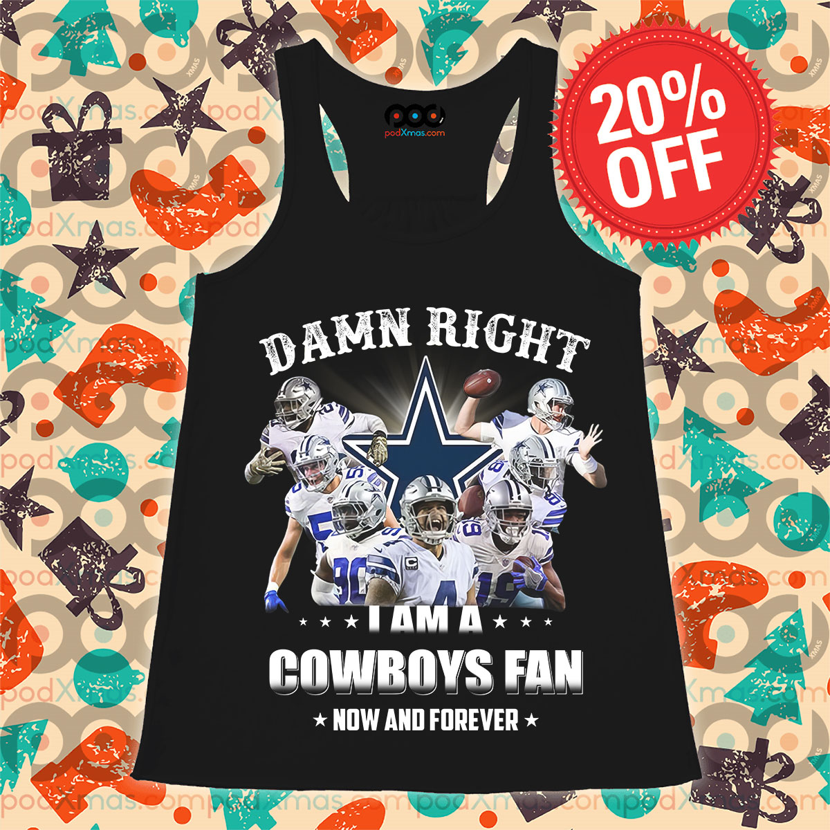 Damn Right I Am A Cowboys Fan Now And Forever Dallas Cowboy NFL Shirt 12 Damn Right I Am A Cowboys Fan Now And Forever Dallas Cowboy NFL Tank Top
