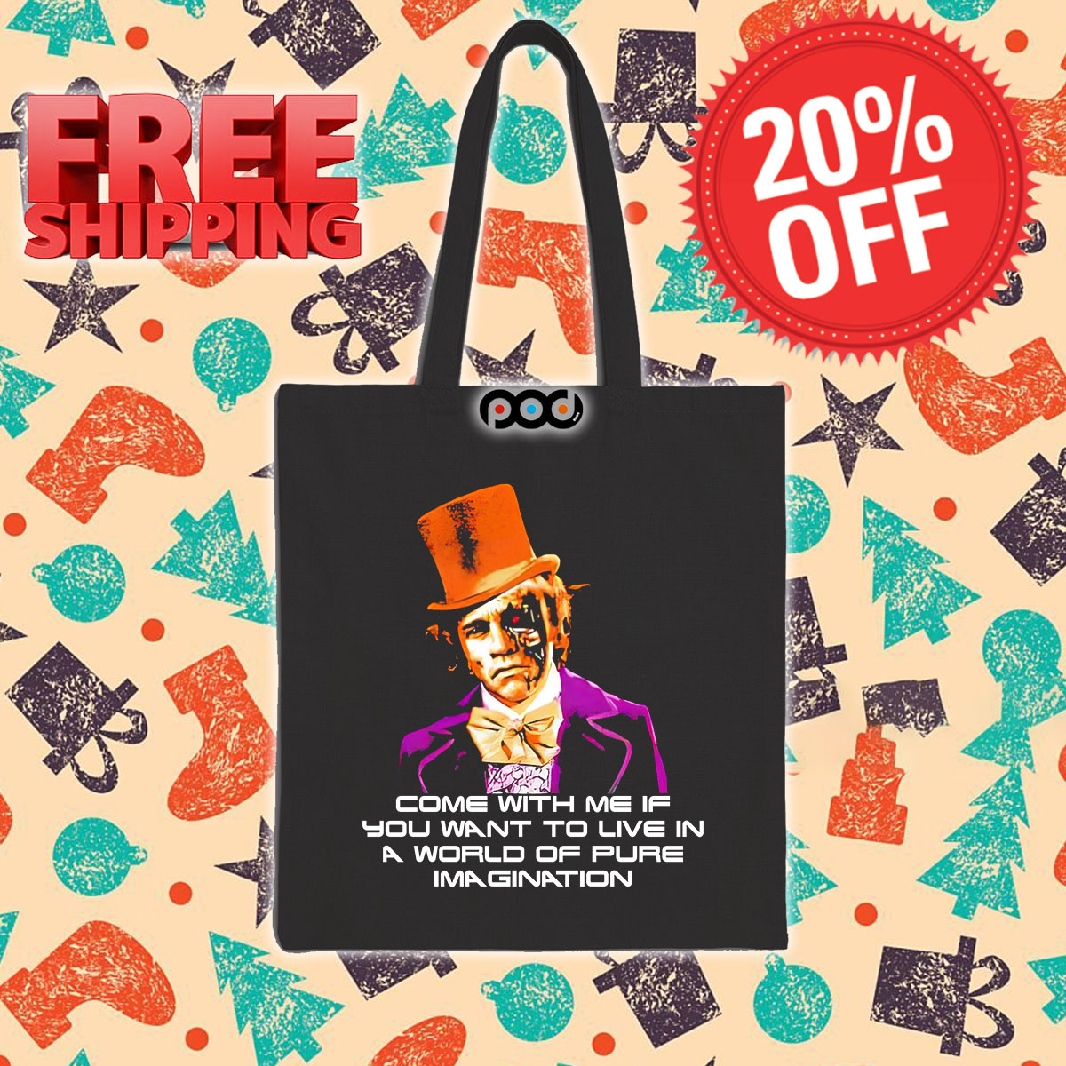 Come With Me If You Want To Live In A World Of Pure Imagination Tote Bag Come With Me If You Want To Live In A World Of Pure Imagination Tote Bag