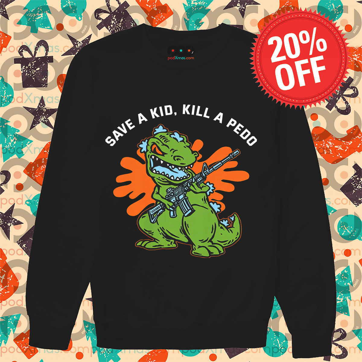 Dinosaur Save A Kid Kill A Pedo Shirt 11 Dinosaur Save A Kid Kill A Pedo Long Sleeve
