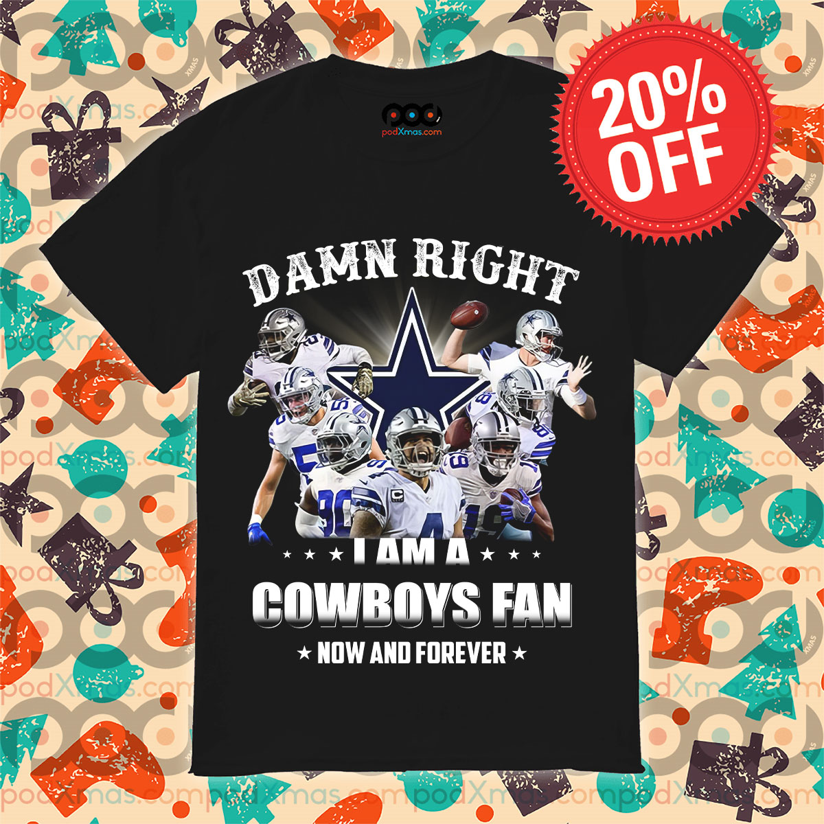 Damn Right I Am A Cowboys Fan Now And Forever Dallas Cowboy NFL Shirt 11 Damn Right I Am A Cowboys Fan Now And Forever Dallas Cowboy NFL Shirt