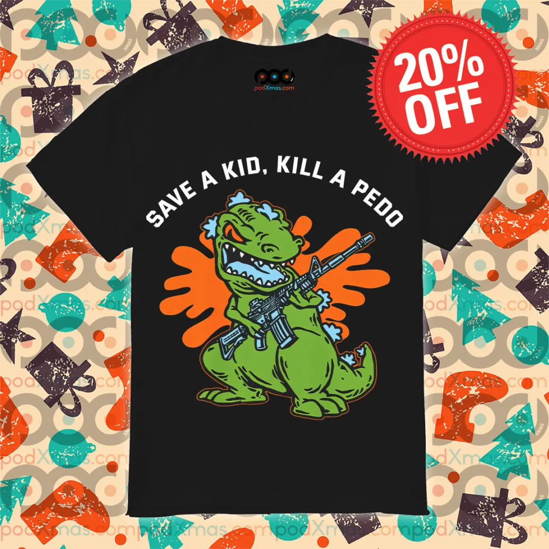 Dinosaur Save A Kid Kill A Pedo Shirt