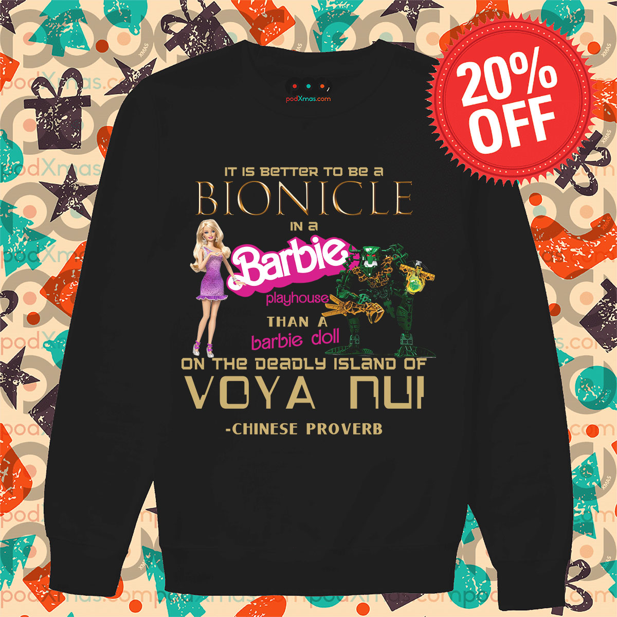 It Is Better To Be An Bionicle In A Barbie Playhouse Than A Barbie Doll On The Deadly Island Of Voya Nui Long Sleeve