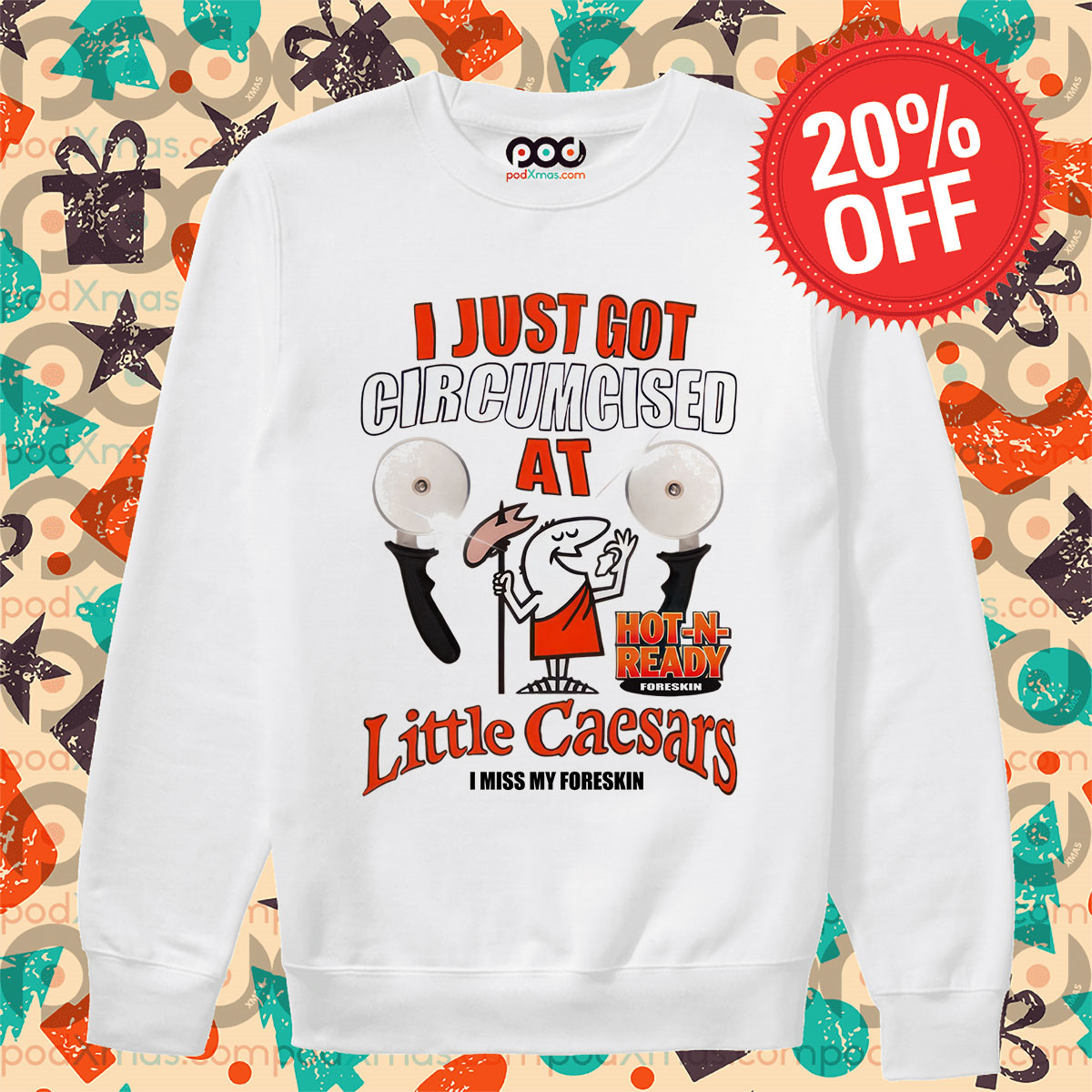 I Just Got Circumcised At Hot-N-Ready Foreskin Little Caesars I Miss My Foreskin Shirt 4 I Just Got Circumcised At Hot-N-Ready Foreskin Little Caesars I Miss My Foreskin Long Sleeve