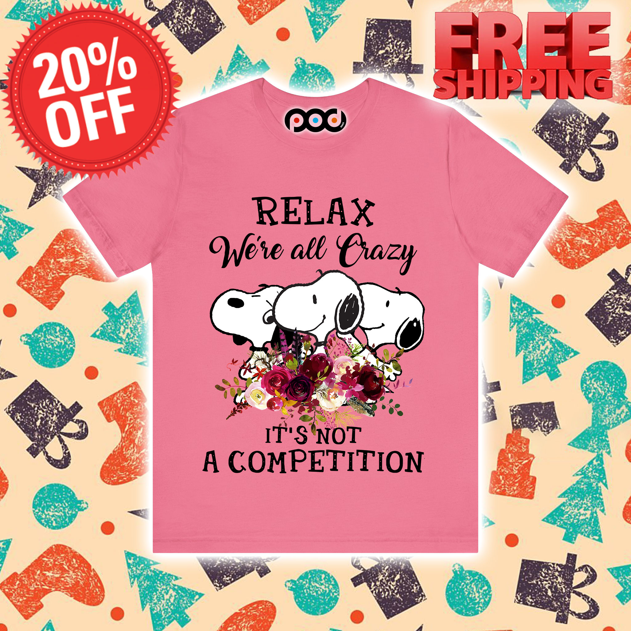Snoopy Relax We're All Crazy It's Not A Competition Shirt