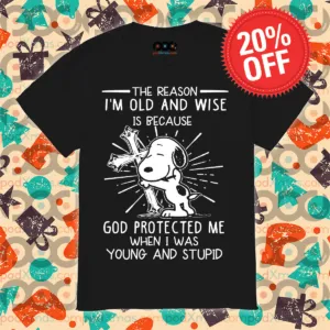 Cross Snoopy The Reason I'm Old And Wise Is Because God Protected Me When I Was Young And Stupid Shirt