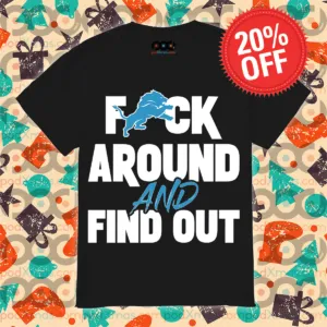 Detroit Lions Fuck Around And Find Out Shirt