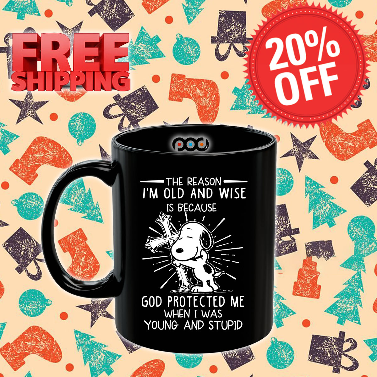 Cross Snoopy The Reason I'm Old And Wise Is Because God Protected Me When I Was Young And Stupid Mug