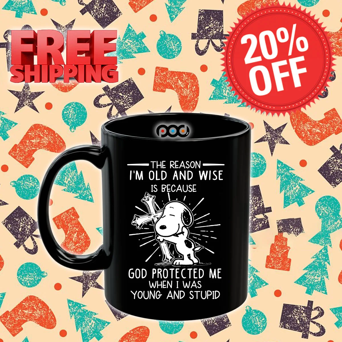 Cross Snoopy The Reason I'm Old And Wise Is Because God Protected Me When I Was Young And Stupid Mug
