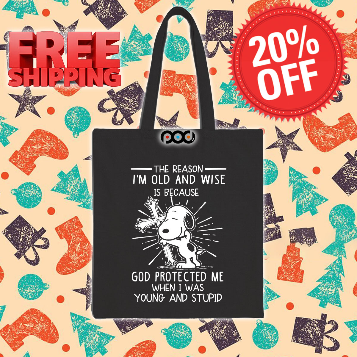 Cross Snoopy The Reason I'm Old And Wise Is Because God Protected Me When I Was Young And Stupid Tote Bag