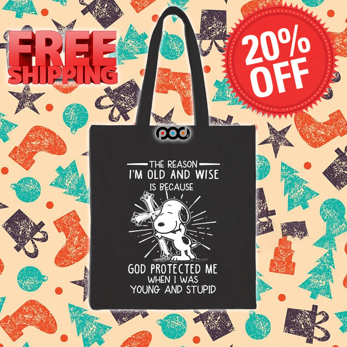 Cross Snoopy The Reason I'm Old And Wise Is Because God Protected Me When I Was Young And Stupid Tote Bag
