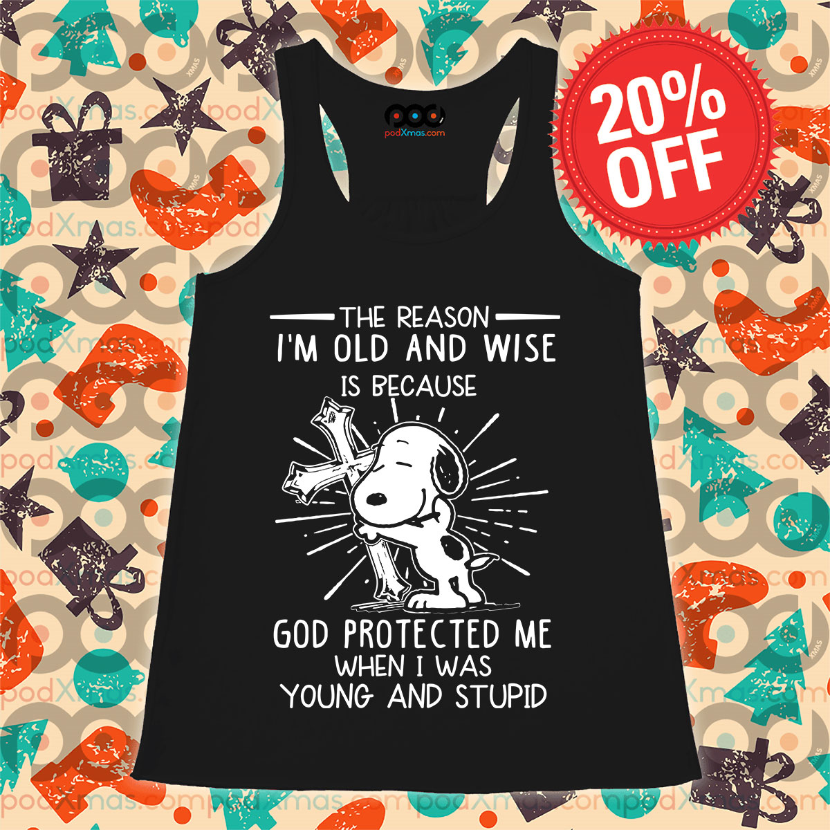 Cross Snoopy The Reason I'm Old And Wise Is Because God Protected Me When I Was Young And Stupid Tank Top