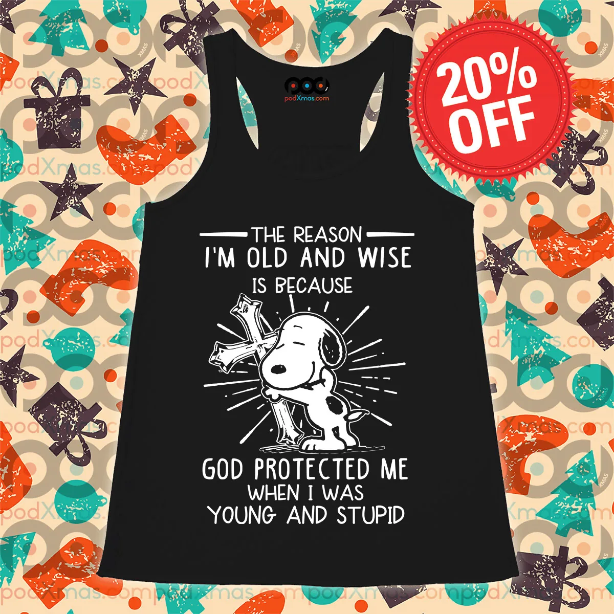 Cross Snoopy The Reason I'm Old And Wise Is Because God Protected Me When I Was Young And Stupid Tank Top