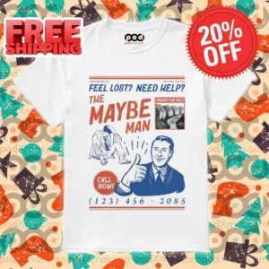 Feel Lost Need Help The Maybe Man Call Now 2024 Shirt