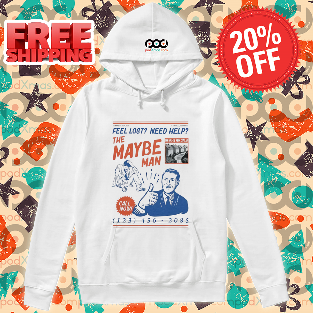 Feel Lost Need Help The Maybe Man Call Now 2024 Shirt