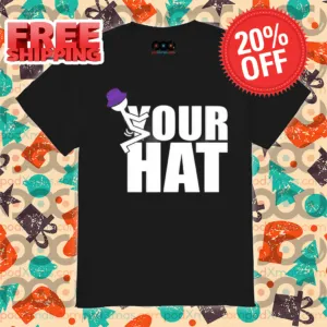 Fuck Your Hat 2024 Shirt
