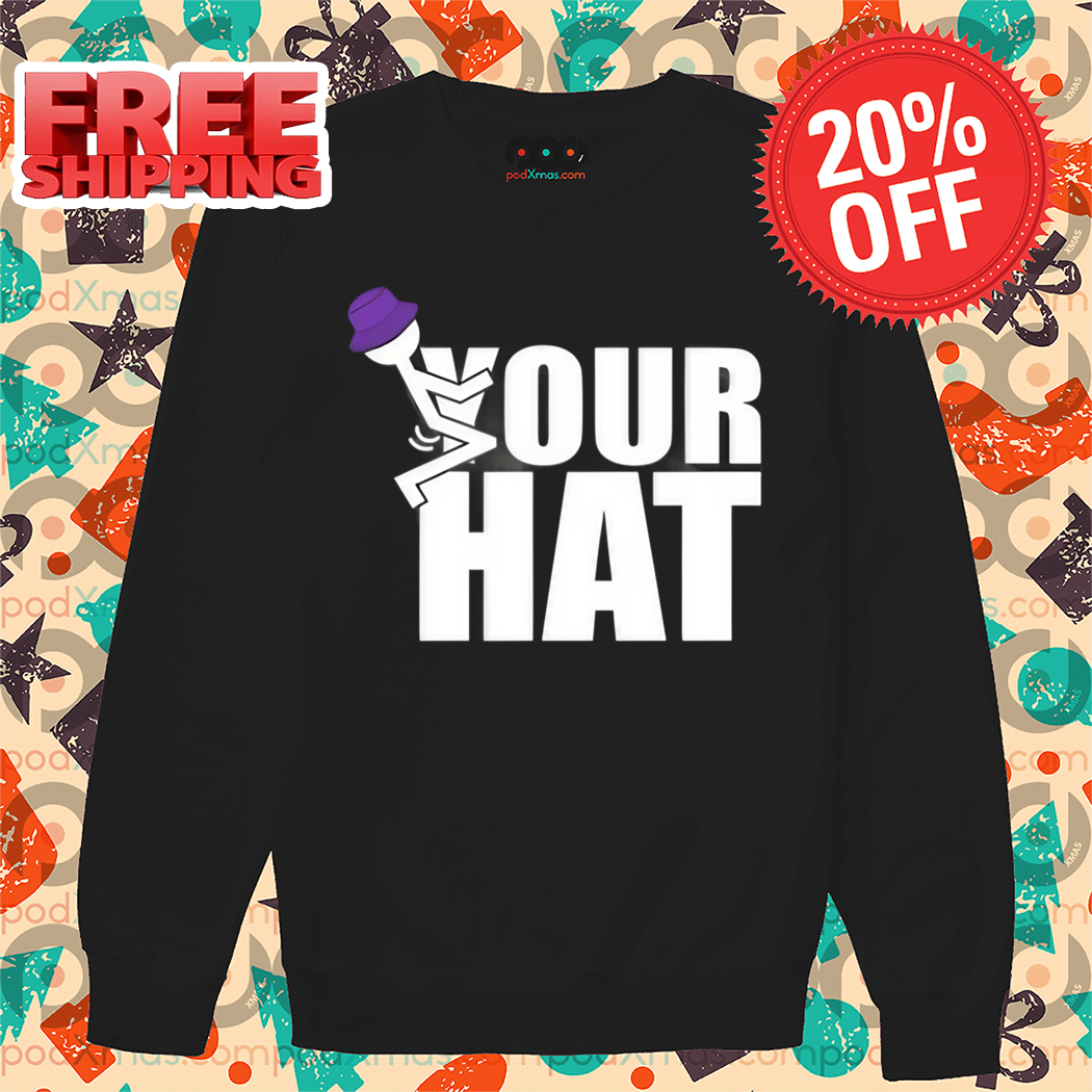 Fuck Your Hat 2024 Shirt