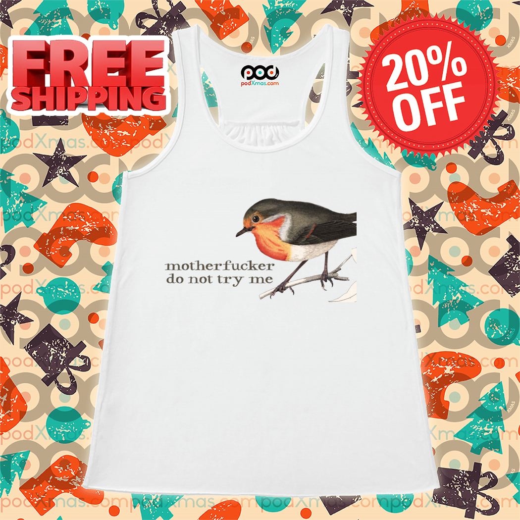 Effin Birds Motherfucker Do Not Try Me 2024 Shirt