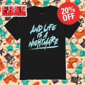 And Life Is A Nightmare Vintage 2024 Shirt