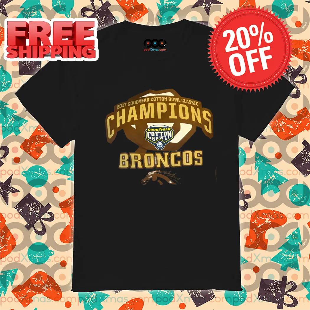 Western Michigan Broncos 2017 Good Year Cotton Bowl Classic Champions Broncos 2024 Shirt