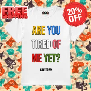 Are You Tired Me Yet Colorful 2024 Shirt