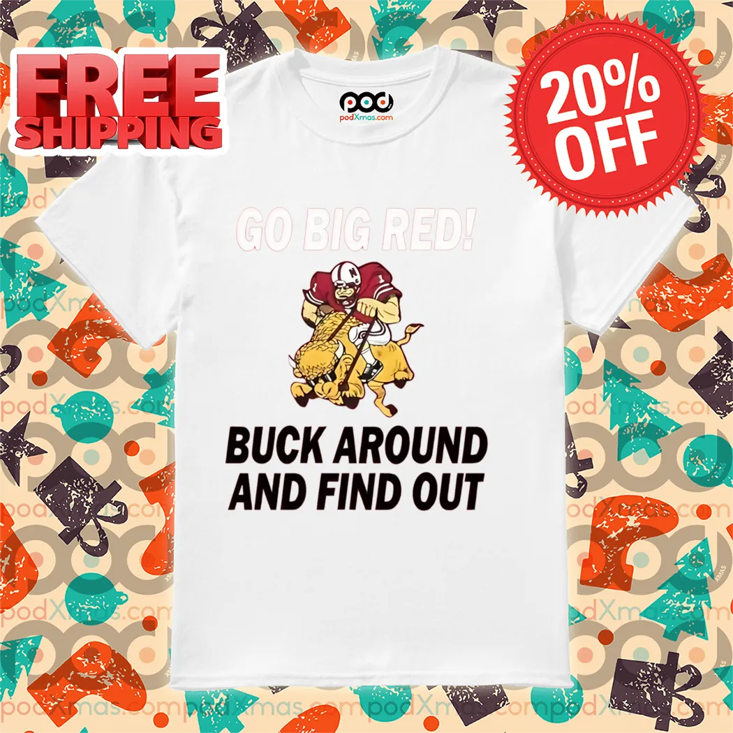 Go Big Red Buck Around And Find Out 2024 Shirt