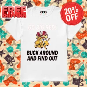 Go Big Red Buck Around And Find Out 2024 Shirt