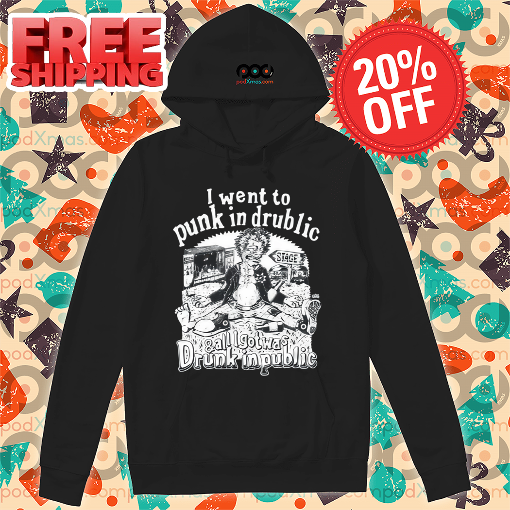 I Went To Punk In Drublic And All I Got Was Drunk In Public 2024 Shirt