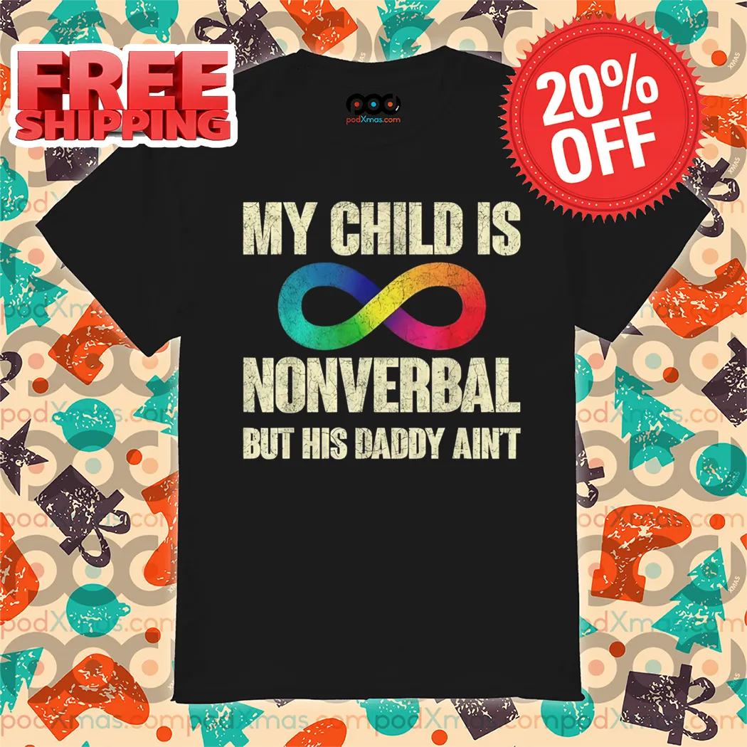 Infiniti My Child Is Nonverbal But His Daddy Ain't Vintage 2024 Shirt