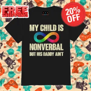 Infiniti My Child Is Nonverbal But His Daddy Ain't Vintage 2024 Shirt