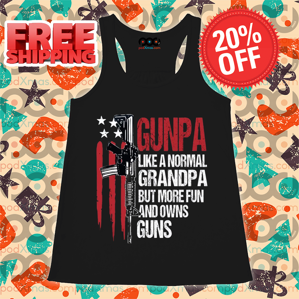 Gunpa Like A Normal Grandpa But More Fun And Owns Guns 2024 Shirt