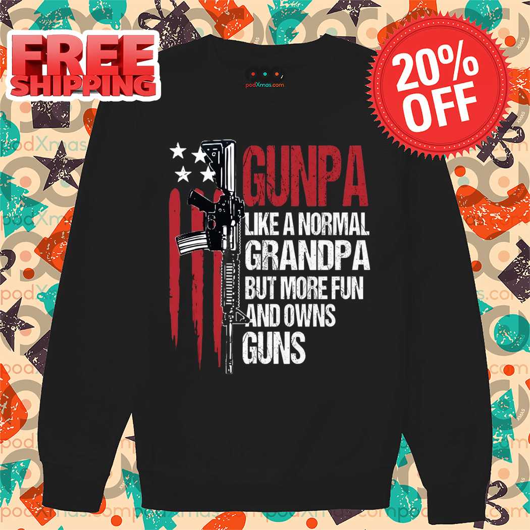 Gunpa Like A Normal Grandpa But More Fun And Owns Guns 2024 Shirt