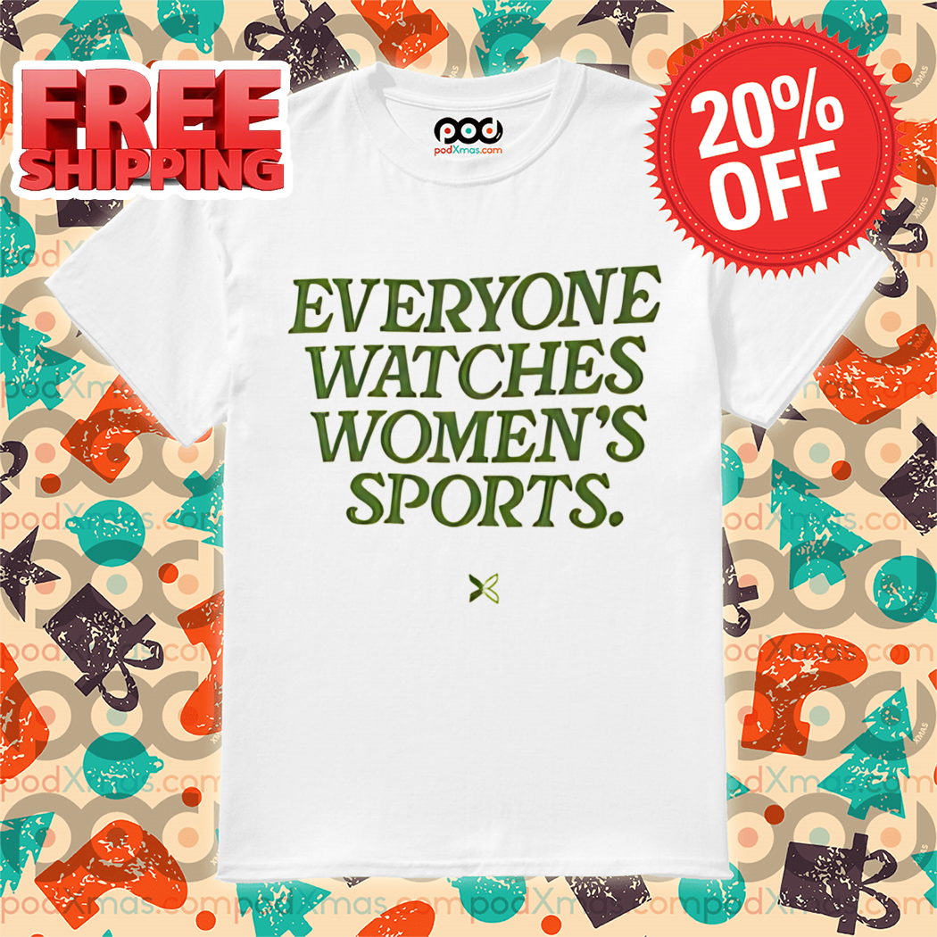 Everyone Watches Women's Sports 2024 Shirt