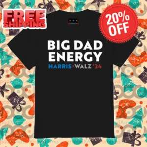 Big Dad Energy Harris Walz 24 Shirt
