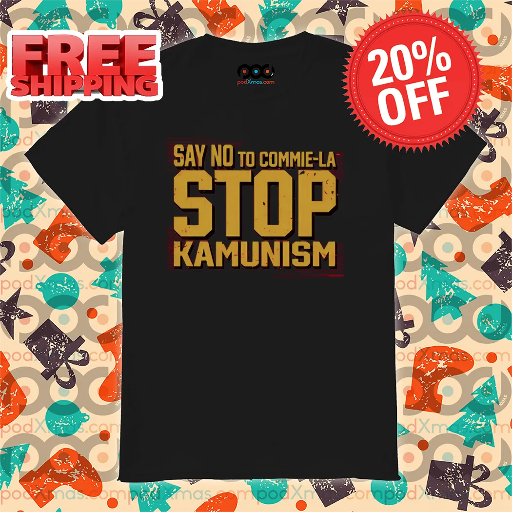 Say No To Commie La Stop Kamunism Vintage 2024 Shirt