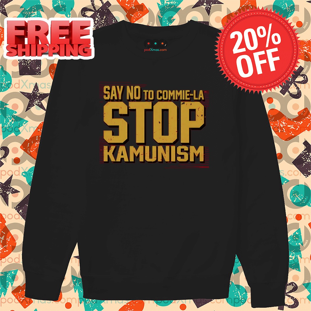 Say No To Commie La Stop Kamunism Vintage 2024 Shirt