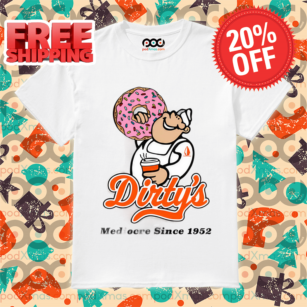 Dirty Kid Dirty's Donuts Mediocre Since 1952 Shirt