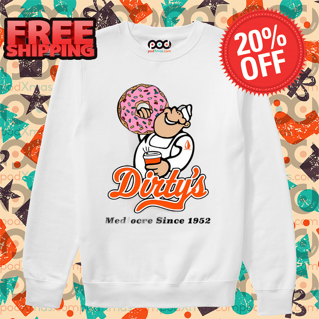 Dirty Kid Dirty's Donuts Mediocre Since 1952 Shirt