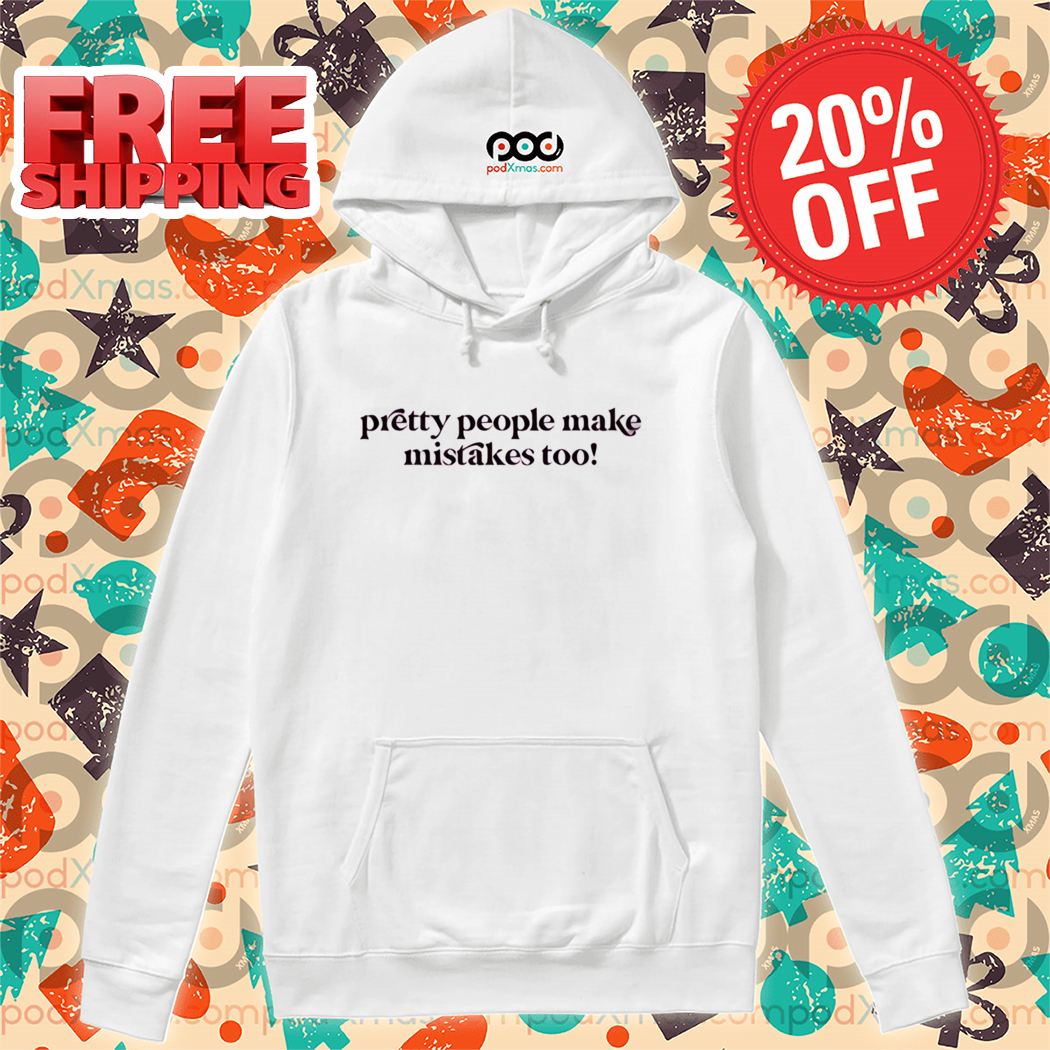 Pretty People Make Mistakes Too 2024 Shirt