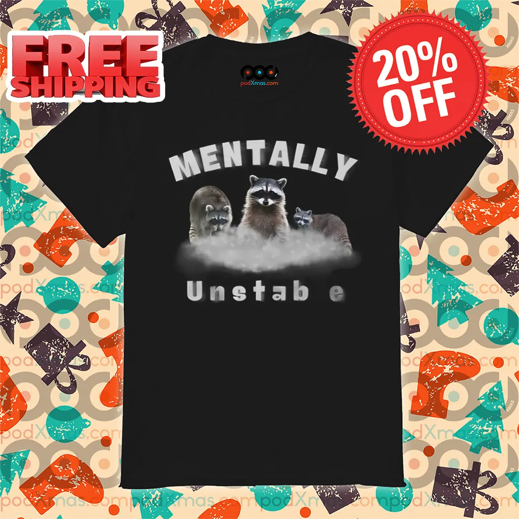Racoons Mentally Unstable 2024 Shirt